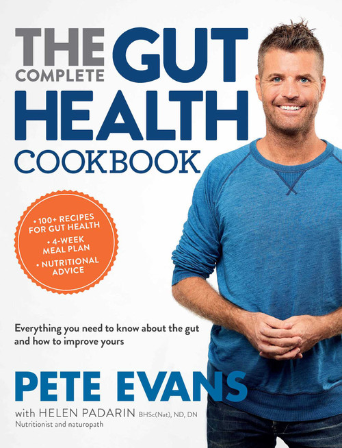 The Complete Gut Health Cookbook (Everything You Need to Know about the Gut and How to Improve Yours) by Pete Evans, Helen Padarin, 9781681881928