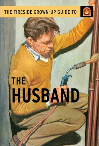 The Fireside Grown-Up Guide to the Husband by Jason Hazeley, Joel Morris, 9781501150739