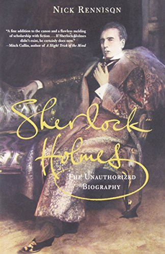 Sherlock Holmes (The Unauthorized Biography) by Nicholas Rennison, 9780802143259