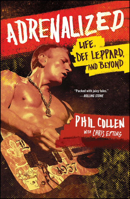 Adrenalized (Life, Def Leppard, and Beyond) by Phil Collen, Chris Epting, 9781476751665