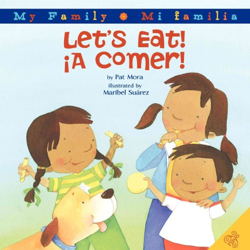 Let's Eat!/A Comer! (Bilingual Spanish-English) by Pat Mora, Maribel Suarez, 9780060850388