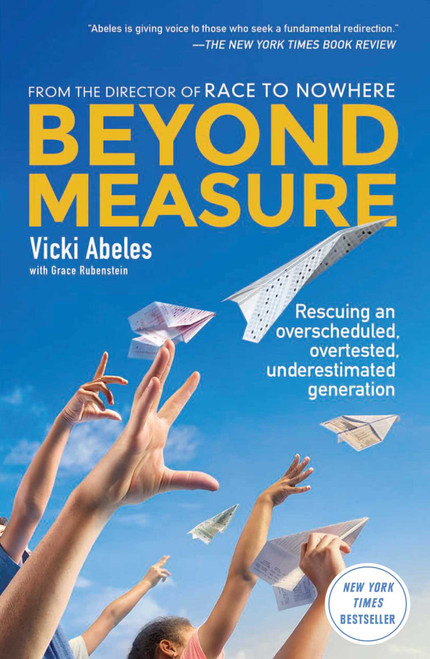 Beyond Measure (Rescuing an Overscheduled, Overtested, Underestimated Generation) by Vicki Abeles, 9781451699241