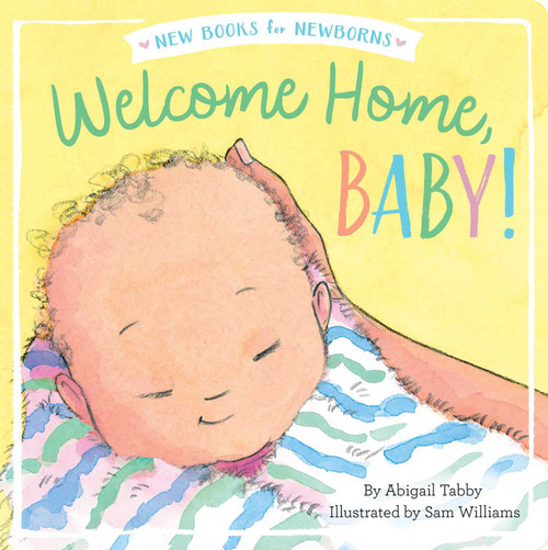 Welcome Home, Baby! by Abigail Tabby, Sam Williams, 9781534401037