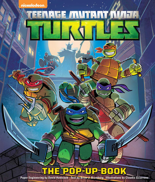 Teenage Mutant Ninja Turtles: The Pop-Up Book by Brian J Bromberg, David Hawcock, Claudio Sciarrone, 9781608878826