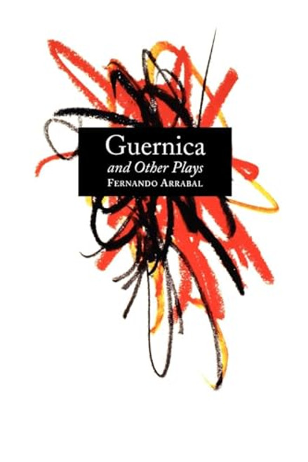 Guernica and Other Plays by Fernando Arrabal, Adele Shank, Helen Gary Bishop, Tom Bishop, 9780802151223