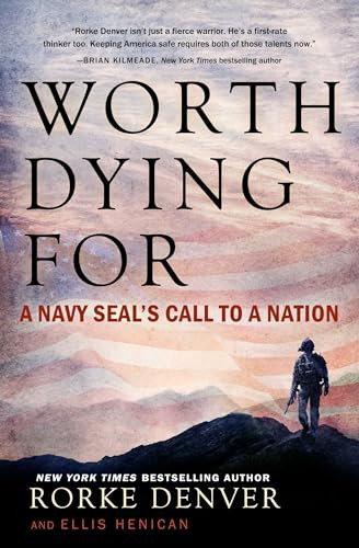 Worth Dying For (A Navy Seal's Call to a Nation) by Rorke Denver, Ellis Henican, 9781501125683