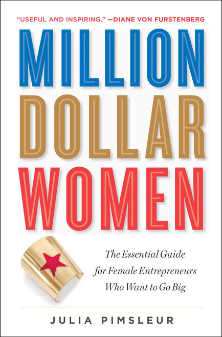 Million Dollar Women (The Essential Guide for Female Entrepreneurs Who Want to Go Big) by Julia Pimsleur, 9781476790305