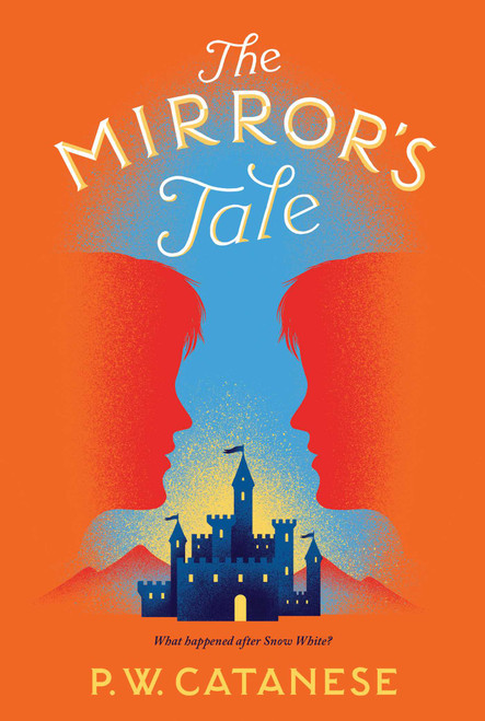 The Mirror's Tale by P. W. Catanese, 9781481476362