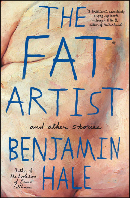 The Fat Artist and Other Stories by Benjamin Hale, 9781476776217