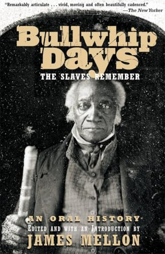 Bullwhip Days (The Slaves Remember: An Oral History) by James Mellon, 9780802138682