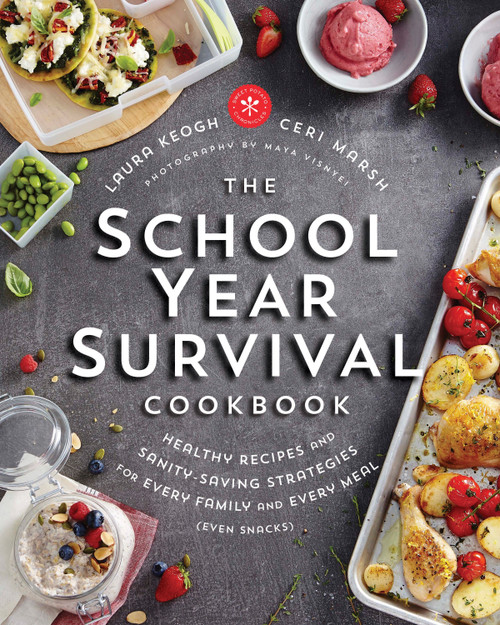 The School Year Survival Cookbook (Healthy Recipes and Sanity-Saving Strategies for Every Family and Every Meal (Even Snacks)) by Laura Keogh, Ceri Marsh, 9780147530295