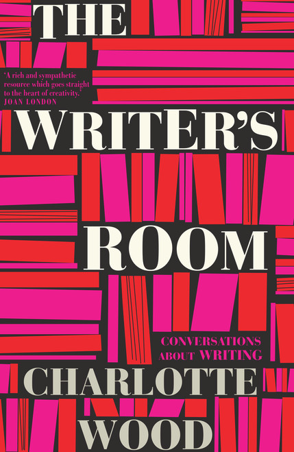 The Writer's Room (Conversations About Writing) by Charlotte Wood, 9781760293345