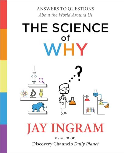 The Science of Why (Answers to Questions About the World Around Us) by Jay Ingram, 9781501144295