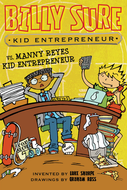 Billy Sure Kid Entrepreneur vs. Manny Reyes Kid Entrepreneur - 9781481479066 by Luke Sharpe, Graham Ross