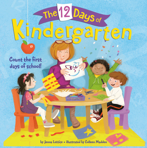 The 12 Days of Kindergarten (A Book for Kindergarteners) by Jenna Lettice, Colleen Madden, 9780399557330