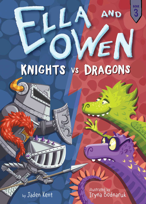 Ella and Owen 3: Knights vs. Dragons by Jaden Kent, Iryna Bodnaruk, 9781499804102