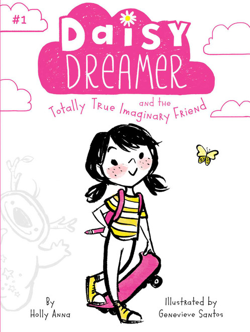 Daisy Dreamer and the Totally True Imaginary Friend by Holly Anna, Genevieve Santos, 9781481486316