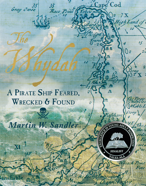 The Whydah: A Pirate Ship Feared, Wrecked, and Found by Martin W. Sandler, 9780763680336