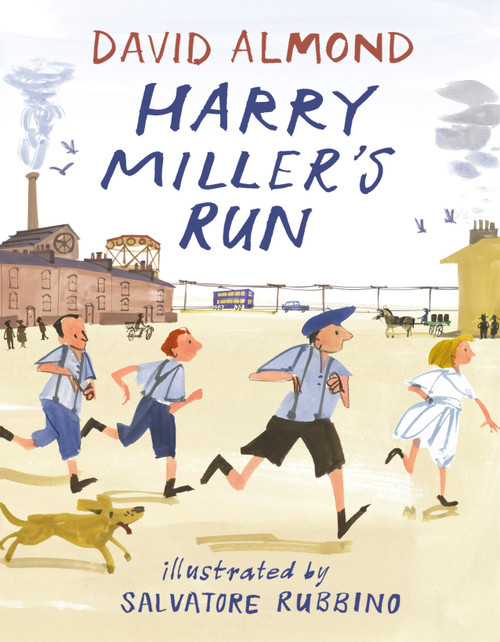 Harry Miller's Run by David Almond, Salvatore Rubbino, 9780763689759