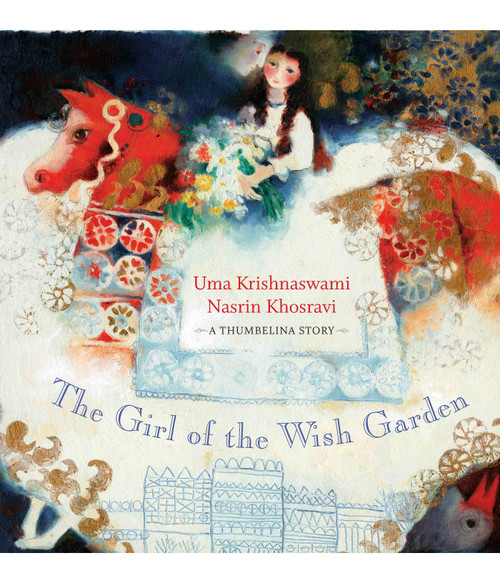 The Girl of the Wish Garden by Uma Krishnaswami, Nasrin Khosravi, 9781554983247