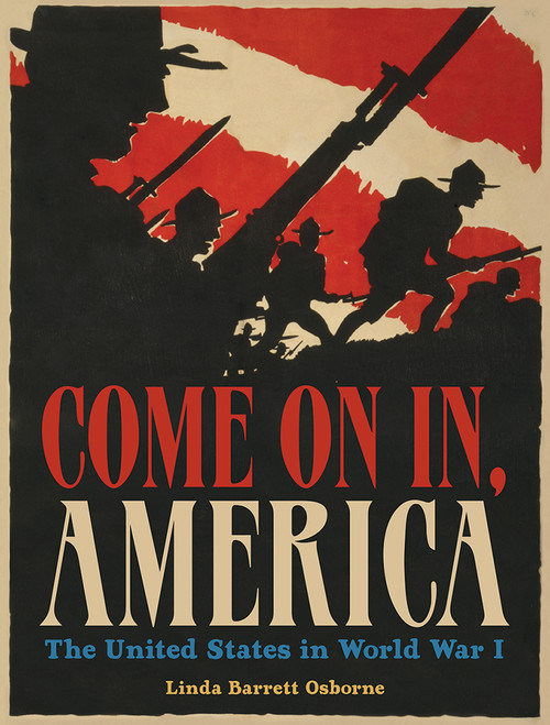Come On In, America (The United States in World War I) by Linda Barrett Osborne, 9781419723780