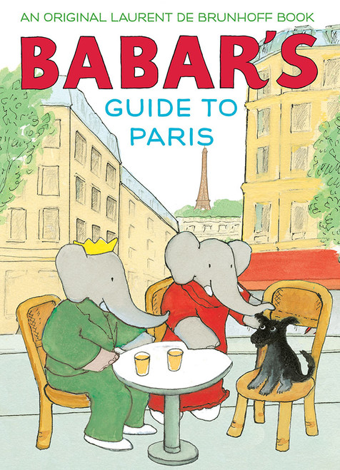 Babar's Guide to Paris (A Picture Book) by Laurent de Brunhoff, 9781419722899
