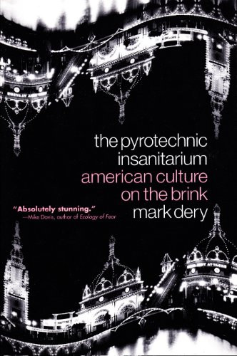 The Pyrotechnic Insanitarium (American Culture on the Brink) by Mark Dery, 9780802136701