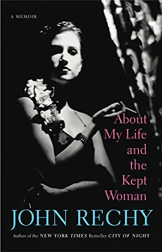 About My Life and the Kept Woman (A Memoir) by John Rechy, 9780802144041