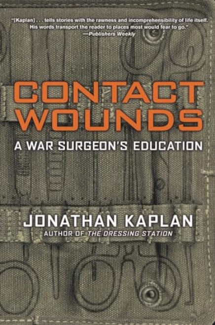 Contact Wounds (A War Surgeon's Education) by Jonathan Kaplan, 9780802142788