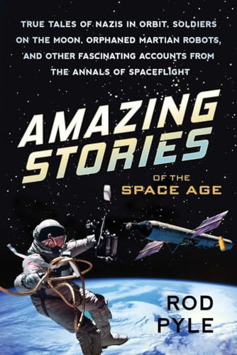 Amazing Stories of the Space Age by Rod Pyle, 9781633882218