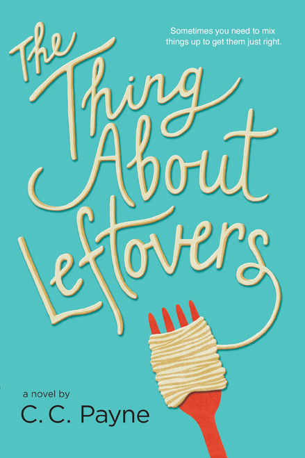 The Thing About Leftovers by C.C. Payne, 9780147514226