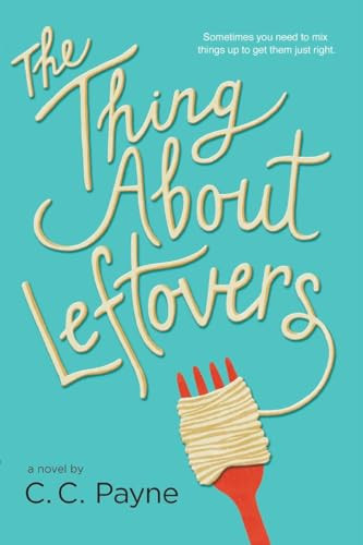 The Thing About Leftovers by C.C. Payne, 9780147514226