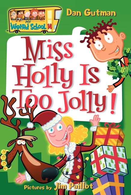 My Weird School #14: Miss Holly Is Too Jolly! (A Christmas Holiday Book for Kids) by Dan Gutman, Jim Paillot, 9780060853822