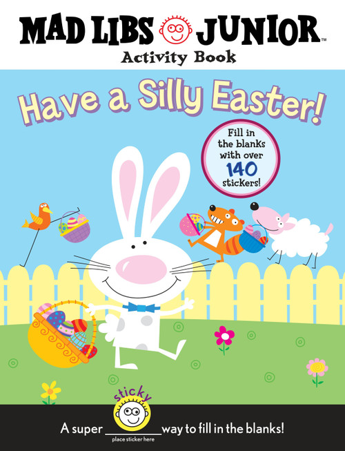 Have a Silly Easter! A Mad Libs Junior Activity Book (Fill in the Blanks with Over 140 Stickers!) by Brenda Sexton, Mad Libs, 9780843131253