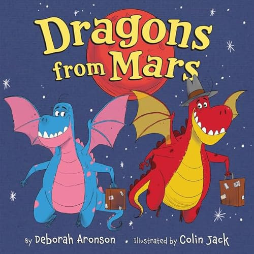 Dragons from Mars by Deborah Aronson, Colin Jack, 9780062368508