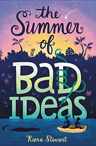 The Summer of Bad Ideas by Kiera Stewart, 9780062360212