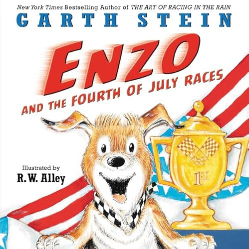 Enzo and the Fourth of July Races by Garth Stein, R. W. Alley, 9780062380593