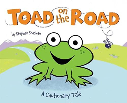 Toad on the Road (A Cautionary Tale) by Stephen Shaskan, Stephen Shaskan, 9780062393470