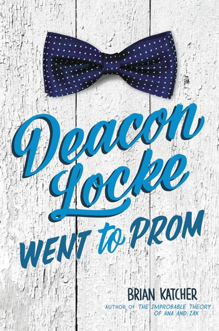 Deacon Locke Went to Prom by Brian Katcher, 9780062422521