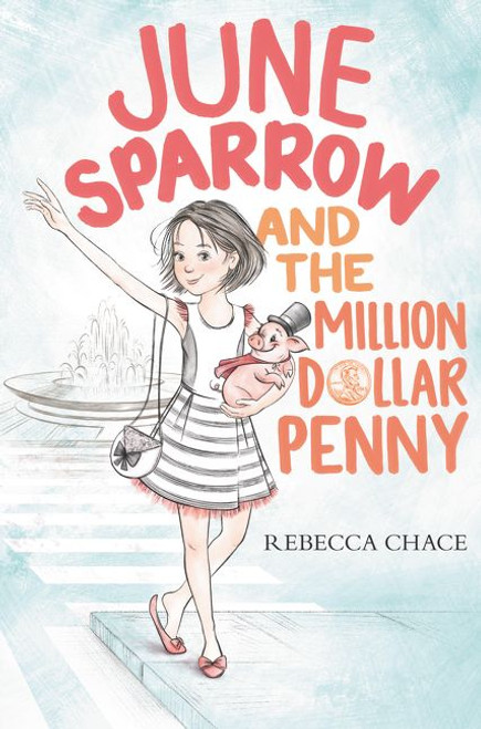 June Sparrow and the Million-Dollar Penny by Rebecca Chace, Kacey Schwartz, 9780062464989