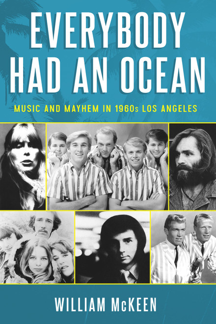 Everybody Had an Ocean (Music and Mayhem in 1960s Los Angeles) by William McKeen, 9781613734919
