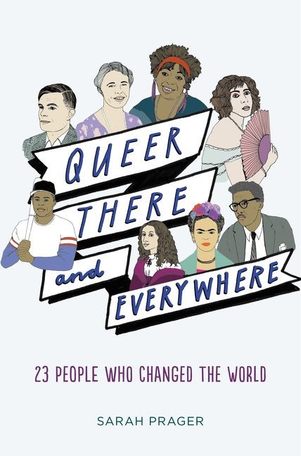 Queer, There, and Everywhere (23 People Who Changed the World) by Sarah Prager, Zoe More O'Ferrall, 9780062474315