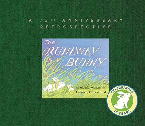The Runaway Bunny: A 75th Anniversary Retrospective (An Easter And Springtime Book For Kids) by Margaret Wise Brown, Leonard S. Marcus, Clement Hurd, 9780062489944
