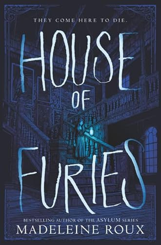House of Furies by Madeleine Roux, Iris Compiet, 9780062498618