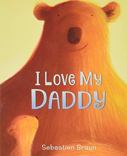I Love My Daddy - 9780062564252 by Sebastien Braun, Sebastien Braun