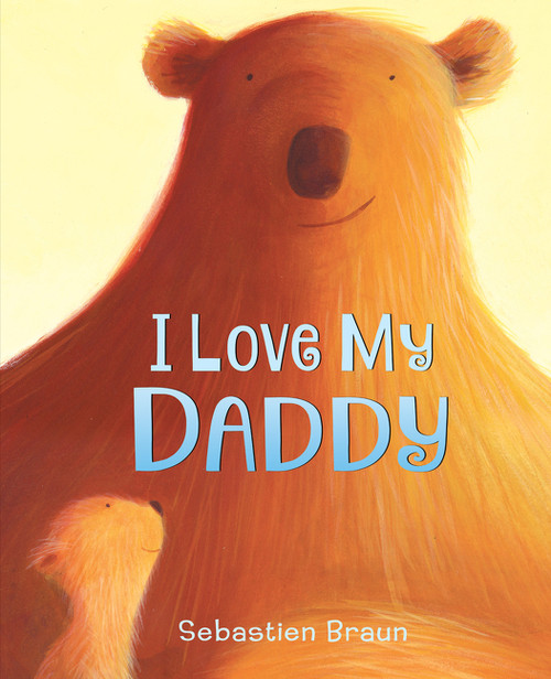 I Love My Daddy - 9780062564252 by Sebastien Braun, Sebastien Braun
