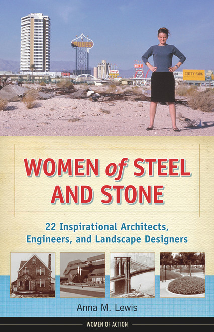 Women of Steel and Stone (22 Inspirational Architects, Engineers, and Landscape Designers) - 9781613736678 by Anna M. Lewis, 9781613736678