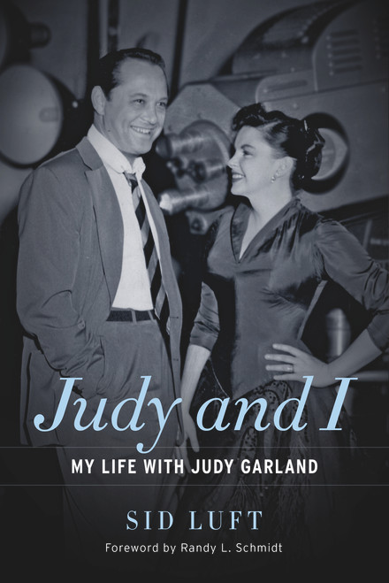 Judy and I (My Life with Judy Garland) by Sid Luft, Randy L. Schmidt, 9781613735831