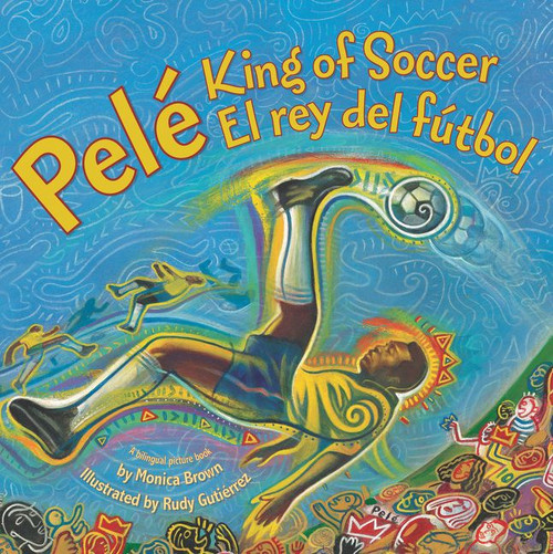 Pele, King of Soccer/Pele, El Rey del Futbol (Bilingual English-Spanish) - 9780061227806 by Monica Brown, Rudy Gutierrez, 9780061227806