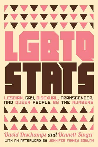 LGBTQ Stats (Lesbian, Gay, Bisexual, Transgender, and Queer People by the Numbers) by Bennett Singer, David Deschamps, Jennifer Finney Boylan, 9781620972441